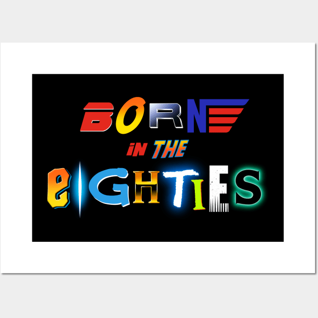 Born in the eighties Wall Art by Getsousa